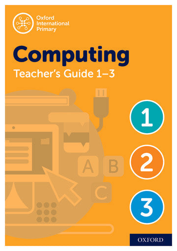 Oxford International Primary Computing: Teacher's Guide Levels 1-3 (Second Edition)