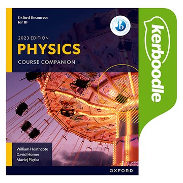 NEW Oxford Resources for IB DP Physics: Kerboodle