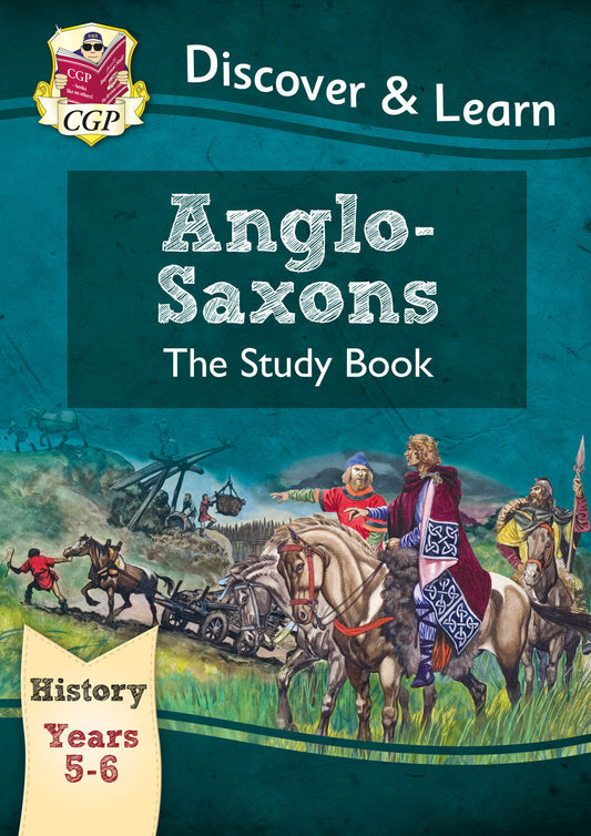 CGP, KS2 History Discover & Learn: Anglo-Saxons Study Book (Years 5 & 6)