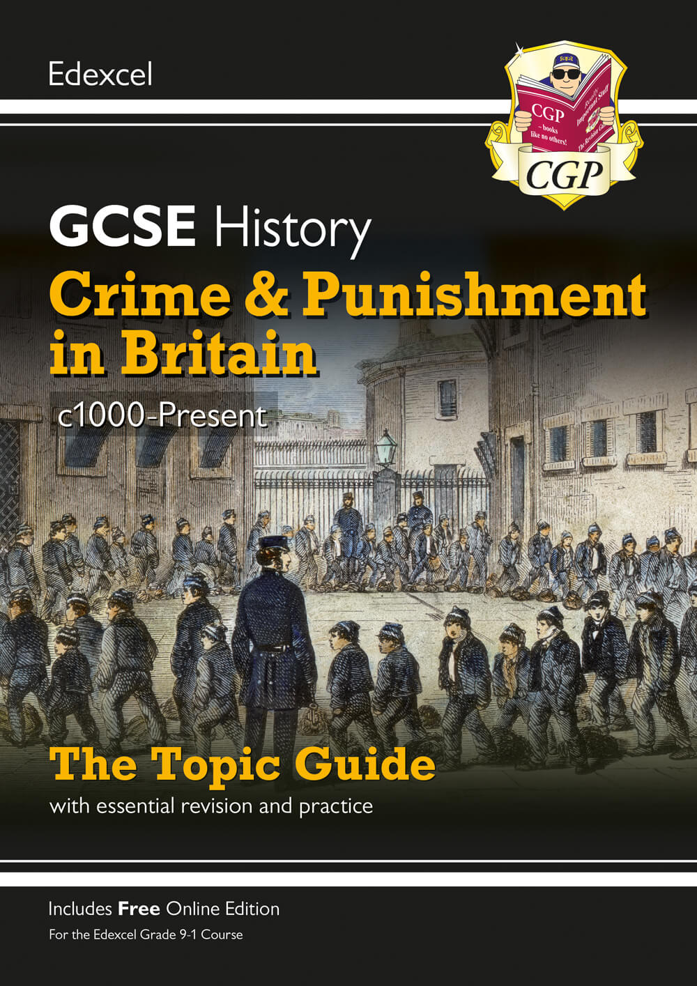 CGP GCSE History Edexcel Topic Guide - Crime and Punishment in Britain, c1000-Present