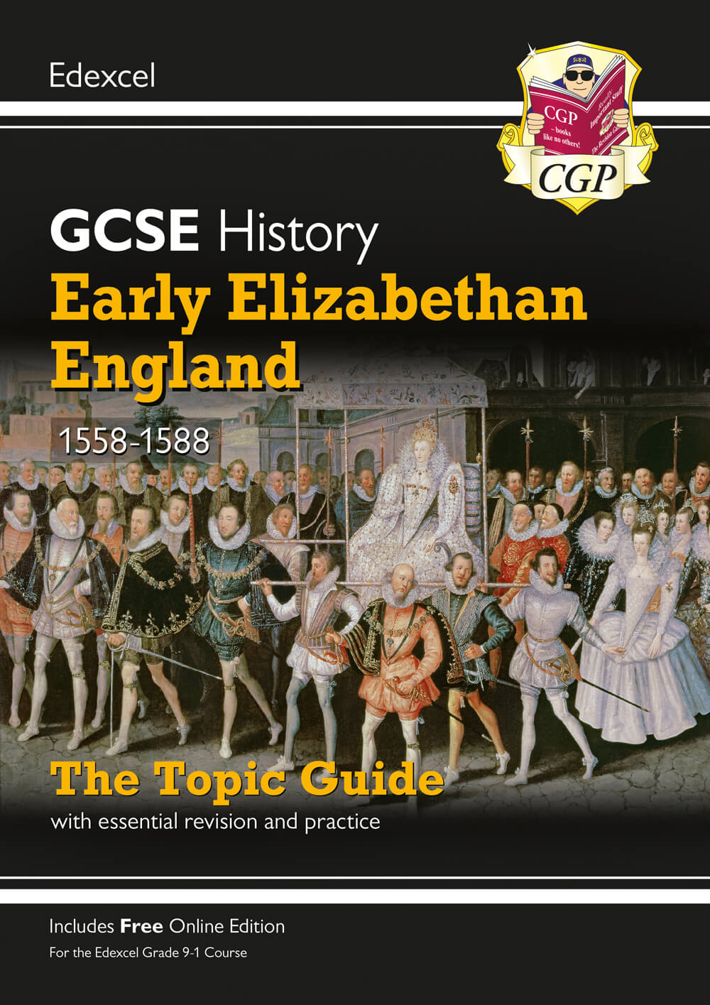 CGP GCSE History Edexcel Topic Guide - Early Elizabethan England, 1558-1588