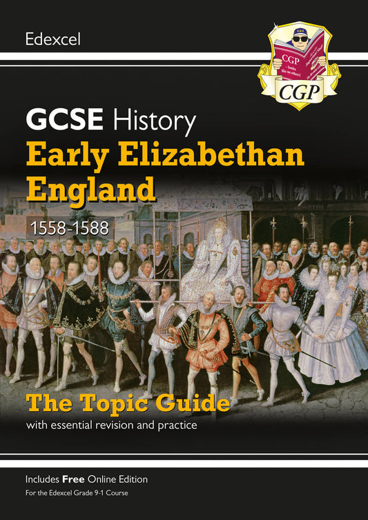 CGP GCSE History Edexcel Topic Guide - Early Elizabethan England, 1558-1588