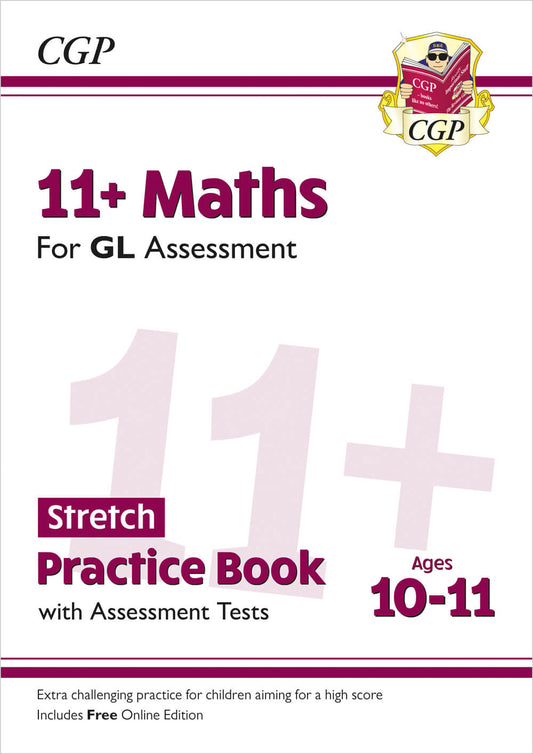 CGP 11+ GL Maths Stretch Practice Book & Assessment Tests - Ages 10-11 (with Online Edition)