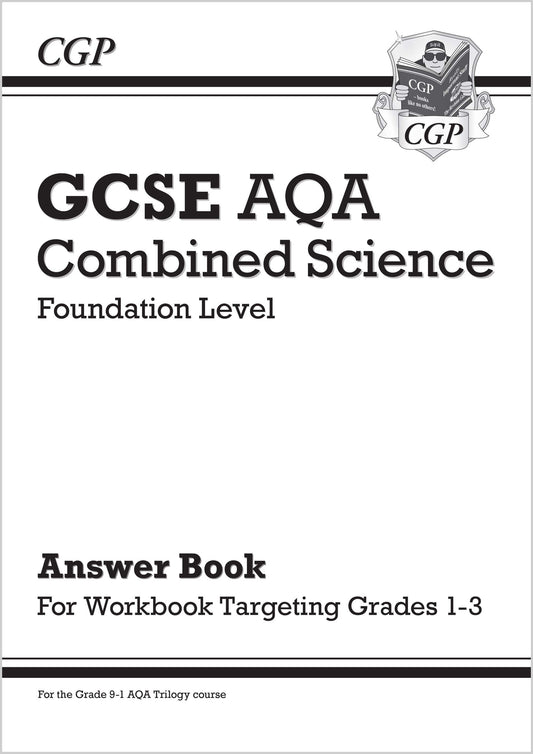 CGP GCSE Combined Science AQA - Foundation: Answers (for Grade 1-3 Targeted Workbook)