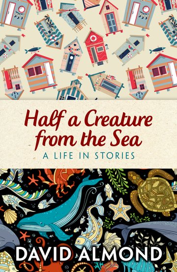 Rollercoasters: Half a Creature from the Sea: David Almond