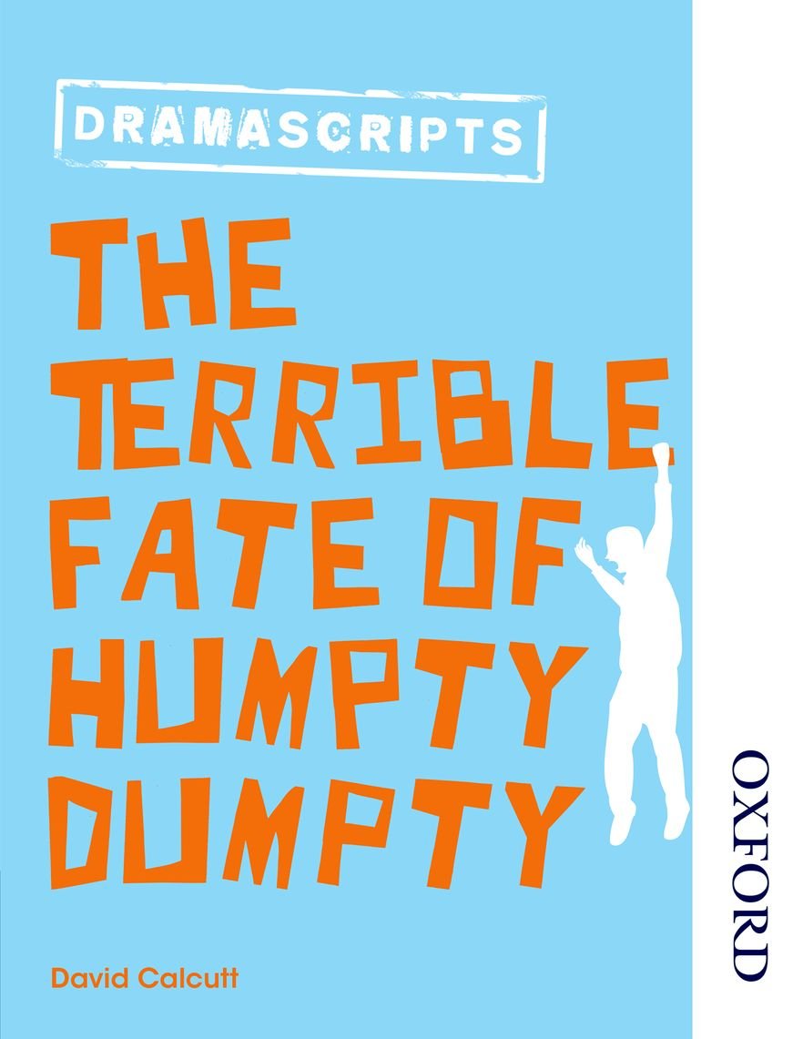 Oxford Playscripts: The Terrible Fate of Humpty Dumpty