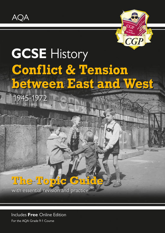 CGP GCSE History AQA Topic Guide - Conflict and Tension Between East and West, 1945-1972