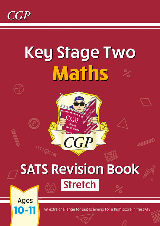 CGP, KS2 Maths SATS Revision Book: Stretch - Ages 10-11 (for the 2025 tests)
